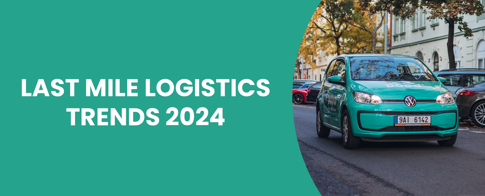 Last Mile Logistics Trends For 2024 DODO   Trendy 2024 EN 